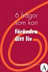 6 frågor som kan förändra ditt liv.
