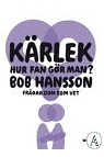 K�rlek, hur fan g�r man?