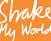 Shake my World